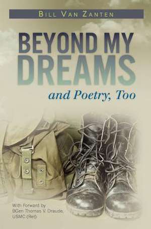 Beyond My Dreams and Poetry, Too de Bill Van Zanten