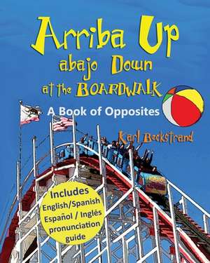 Arriba Up, Abajo Down at the Boardwalk: Book 2 de Karl Beckstrand