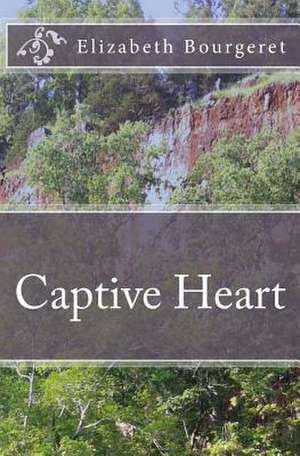 Captive Heart de Elizabeth Bourgeret