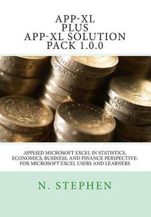 Applied Microsoft Excel (App-XL) in Statistics, Economics, Business, and Finance Perspective for Microsoft Excel Users and Learners de N. Stephen