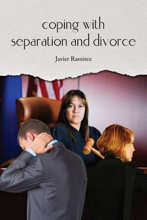 Coping with Separation and Divorce de MR Javier Ramirez