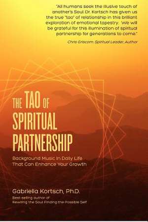 The Tao of Spiritual Partnership de Gabriella Kortsch Ph. D.