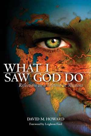 What I Saw God Do de David M. Howard