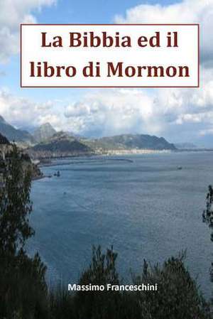 La Bibbia Ed Il Libro Di Mormon de Massimo Giuseppe Franceschini