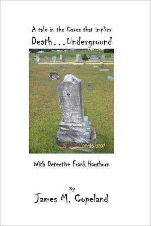 Death...Underground: Reconnaissance and the Practice of Operational Art de MR James M. Copeland