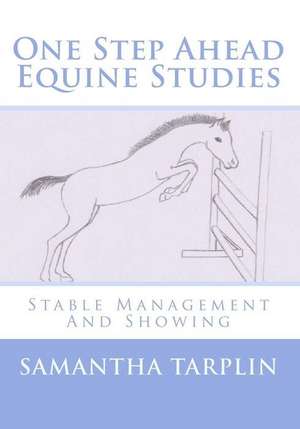 One Step Ahead Equine Studies - Stable Management and Showing de Mrs Samantha S. Tarplin