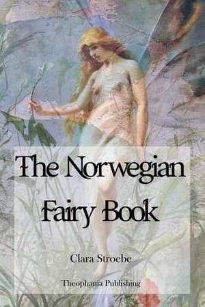 The Norwegian Fairy Book de Clara Stroebe