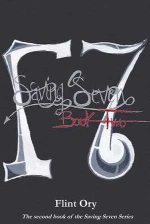 Saving Seven - Book Two de Flint Ory