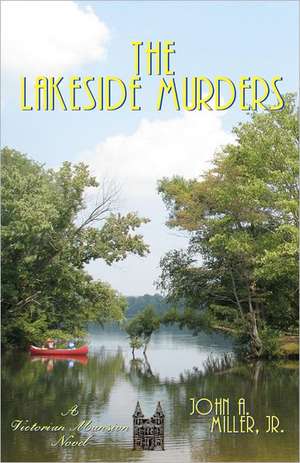 The Lakeside Murders: Victorian Mansion de John a. Miller Jr