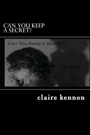 Can You Keep a Secret? de Claire Kennon