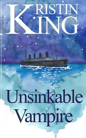 Unsinkable Vampire de Kristin King