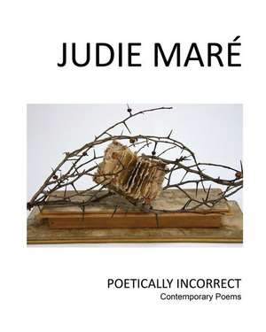 Poetically Incorrect de Judie L. Mare