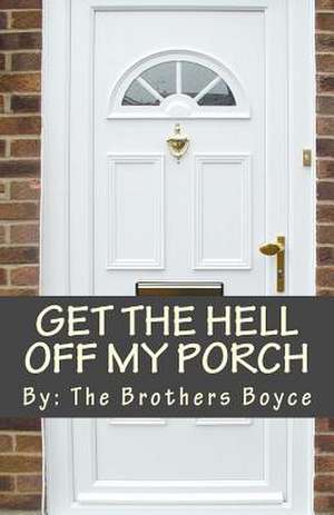 Get the Hell Off My Porch de The Brothers Boyce