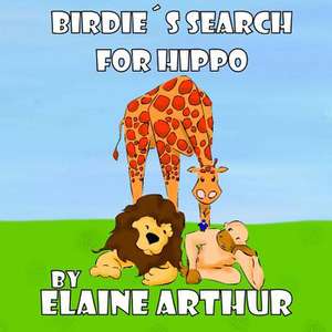 Birdie's Search for Hippo de Elaine Arthur