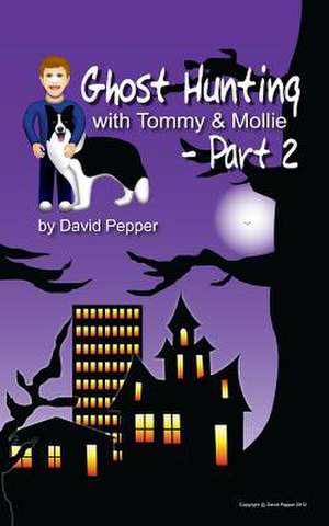 Ghost Hunting with Tommy & Mollie - Part 2 de David Pepper