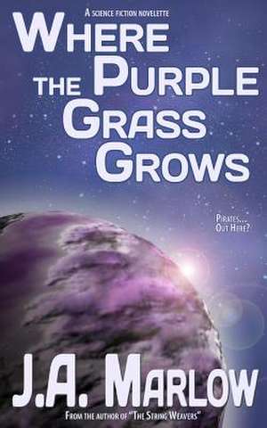 Where the Purple Grass Grows de J. a. Marlow