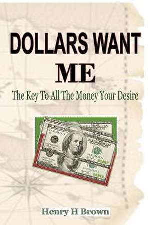 Dollars Wants Me de Henry H. Brown