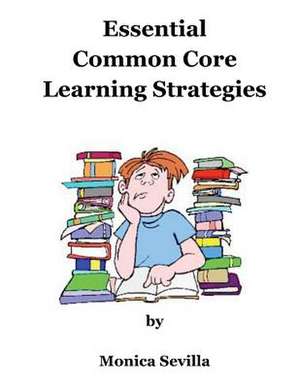 Essential Common Core Learning Strategies de Monica Sevilla