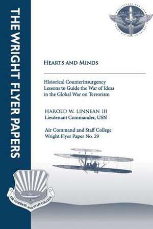 Hearts and Minds - Historical Counterinsurgency Lessons to Guide the War of Idea in the Global War on Terrorism de Joseph C. McAlexander