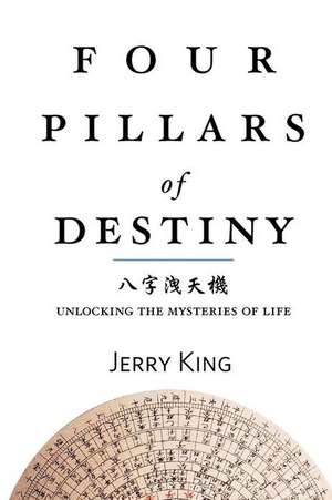 Four Pillars of Destiny de MR Jerry G. King