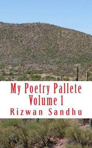 My Poetry Pallete Volume 1 de Rizwan Majid Sandhu