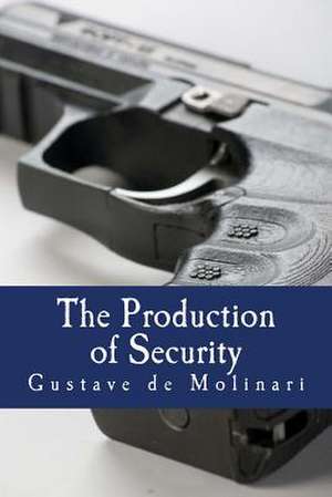 The Production of Security de Gustave De Molinari