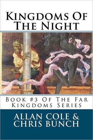 Kingdoms of the Night: Book #3 of the Far Kingdoms Series de Allan Cole