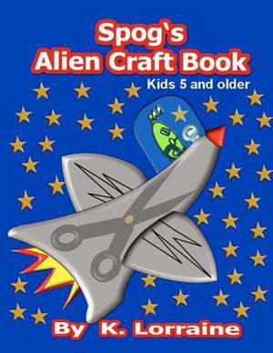 Spog's Alien Crafts de K. Lorraine