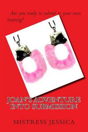 Joan's Adventure Into Submission de Mistress Jessica