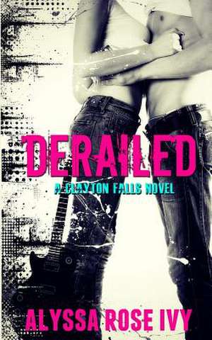 Derailed de Alyssa Rose Ivy