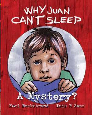 Why Juan Can't Sleep: A Mystery de Karl Beckstrand