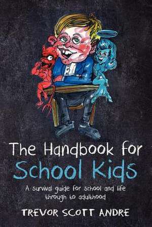 The Handbook for School Kids de By Trevor Scott Andre