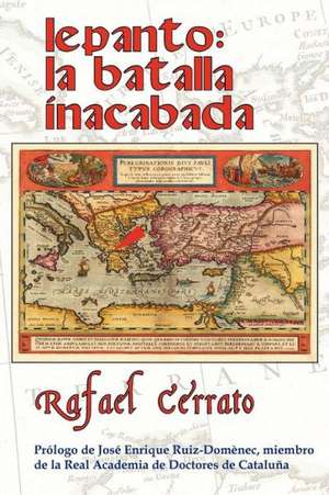 Lepanto: La Batalla Inacabada de Rafael Cerrato