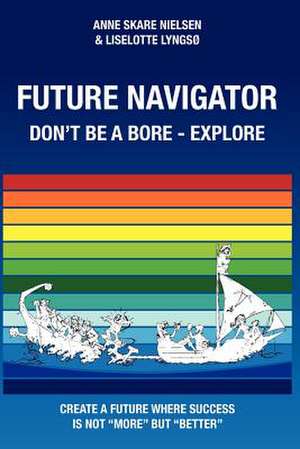 Future Navigator - Don't Be a Bore - Explore de Anne Skare Nielsen