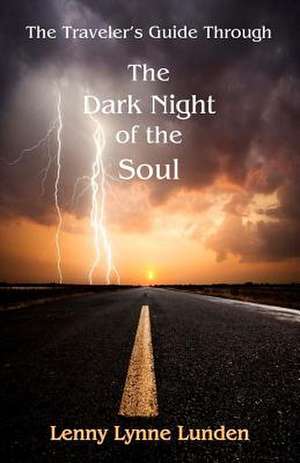 The Travelers Guide Through the Dark Night of the Soul de Lenny Lynne Lunden