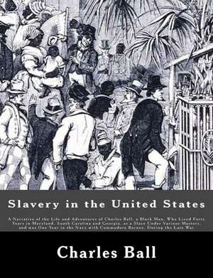 Slavery in the United States de Charles Ball