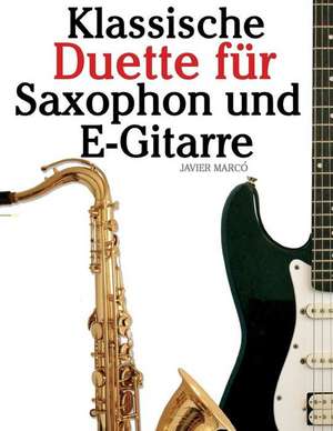 Klassische Duette Fur Saxophon Und E-Gitarre de Javier Marco