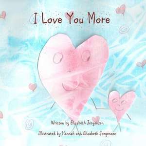 I Love You More de Elizabeth Jorgensen