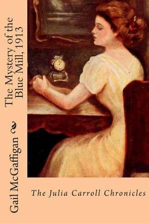 The Mystery of the Blue Mill, 1913 de Gail McGaffigan