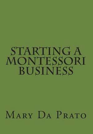 Starting a Montessori Business de Mary Da Prato