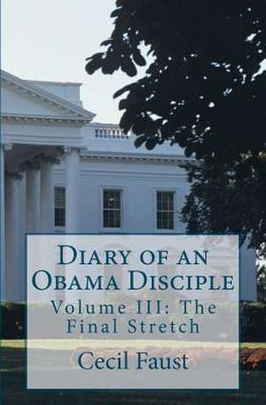 Diary of an Obama Disciple de Cecil Faust