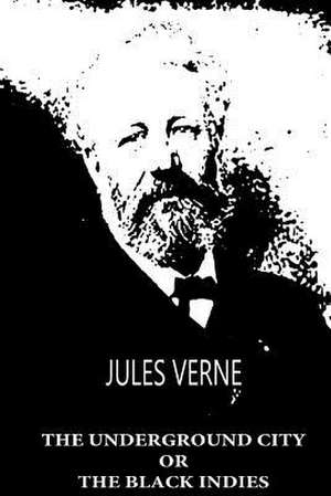 The Underground City or the Black Indies de Jules Verne