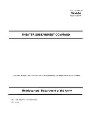 Field Manual FM 4-94 Theater Sustainment Command February 2010 US Army de United States Government Us Army