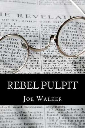 Rebel Pulpit de Joe Walker