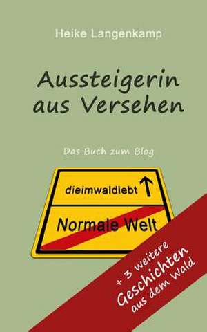 Aussteigerin Aus Versehen + Geschichten Aus Dem Wald de Heike Langenkamp