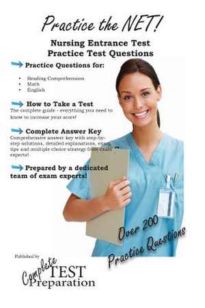 Practice the Net - Nursing Entrance Test Practice Test Questions de Complete Test Preparation Team