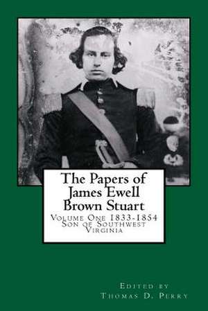 The Papers of James Ewell Brown. Stuart de Thomas D. Perry