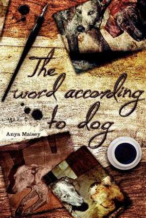 The Word According to Dog de Anya Maisey