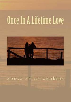 Once in a Lifetime Love de Sonya Felice Jenkins