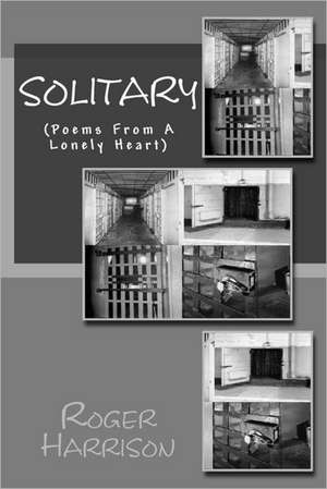 Solitary: (Poems from a Lonely Heart) de Roger Harrison